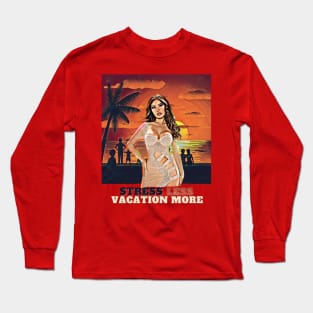 Vacation More, Stress Less (beachgoers) Long Sleeve T-Shirt